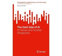The Dark Side of AI: A Human and Societal Perspective (SpringerBriefs in Applied Sciences and Technology)