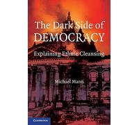 The Dark Side of Democracy: Explaining Ethnic Cleansing
