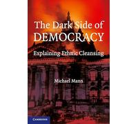 The Dark Side of Democracy: Explaining Ethnic Cleansing