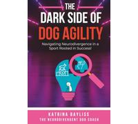 The Dark Side Of Dog Agility: Navigating Neurodivergence in a Sport Rooted in Success