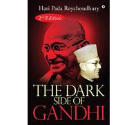 The Dark Side of Gandhi: 2nd Edition
