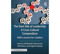 The Dark Side of Leadership: A Cross-Cultural Compendium: With Lessons for Leaders