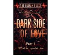 The Dark Side of Love - Part 1: Teil 2 der Buchserie The Human Pulse