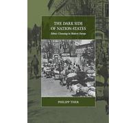 The Dark Side of Nation-States: Ethnic Cleansing in Modern Europe: 19 (War and Genocide, 19)