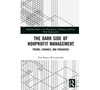 The Dark Side of Nonprofit Management : Trends, Changes, and Paradoxes