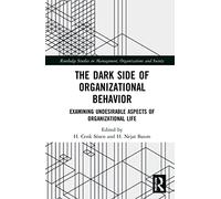 The Dark Side of Organizational Behavior – Undesirable Aspects of Organizational Life – Routledge