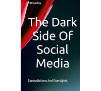 The Dark Side Of Social Media: Contradictions And Oversights
