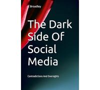 The Dark Side Of Social Media: Contradictions And Oversights: 4