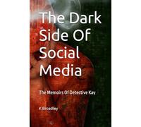 The Dark Side Of Social Media: The Memoirs Of Detective Kay