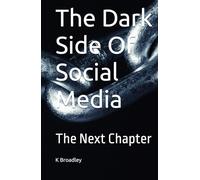 The Dark Side Of Social Media: The Next Chapter