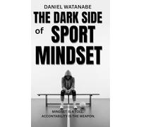 THE DARK SIDE OF SPORT MINDSET: MINDSET IS A TOLL. ACCOUNTABILITY IS THE WEAPON (DARUMA PROJECT)