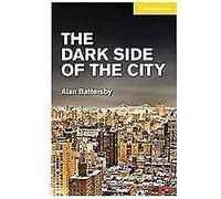 The Dark Side of the City Level 2 Elementary/Lower Intermediate (Cambridge English Readers)