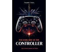 The Dark Side of The Controller: The Ultimate Gaming Fact Book