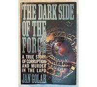 The Dark Side of the Force: A True Story of Corruption and Murder in the Lapd
