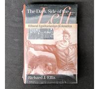 The Dark Side of the Left: Illiberal Egalitarianism in America (American Political Thought)
