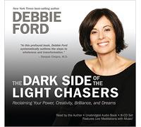 The Dark Side of the Light Chasers: Reclaiming Your Power, Creativity, Brilliance, and Dreams