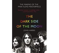 The Dark Side of the Moon: The Making of the "Pink Floyd" Masterpiece