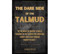 The Dark Side of the Talmud: Timeless Controversies: Heretic Horizons of Jewish History