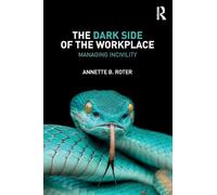 The Dark Side of the Workplace: Managing Incivility