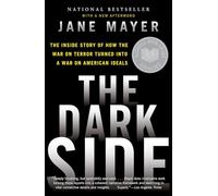 The Dark Side: The Inside Story of How the War on Terror Turned Into a War on American Ideals