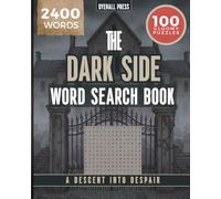 The Dark Side Word Search Book - A Descent into Despair: S ind and Solve - 2400 words in 100 Gloomy Puzzles - Perfect for Puzzle Solvers