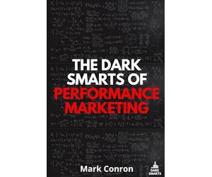 The Dark Smarts of Performance Marketing