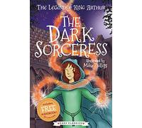 The Dark Sorceress (The Legends of King Arthur, Book 2): The Legends of King Arthur: Merlin, Magic, and Dragons