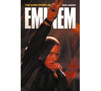 The Dark Story of Eminem: Updated Edition