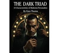 The Dark Triad: 10 Characteristics of Malicious Personalities