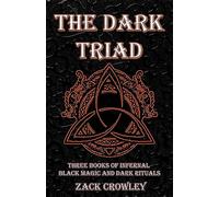 The Dark Triad: Three Books of Infernal Black Magic and Dark Rituals