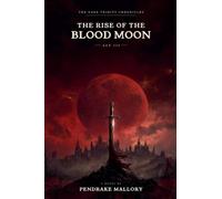 The Dark Trinity Chronicles: The Rise Of The Blood Moon Act III