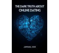 The Dark Truth About Online Dating