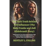 The Dark Truth Behind Evil Influencer (The Ruby Franke and Jodi Hildebrandt Story): Exploring the True Crime Documentary That Exposes Charismatic ... Internet Fame, and Child Abuse (Movie Magic)