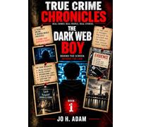 The Dark Web Boy: Behind the Screen. Beyond the Law (True Crime Chronicles - Middle East)