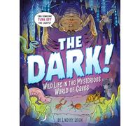 The Dark!: Wild Life in the Mysterious World of Caves