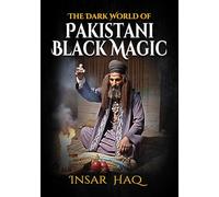 The Dark World of Pakistani Black Magic
