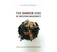 The Darker Side of Western Modernity: Global Futures, Decolonial Options (Latin America Otherwise)