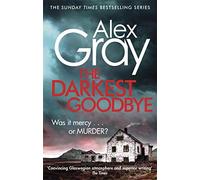 The Darkest Goodbye – Book 13 in the Sunday Times bestselling DSI William Lorimer series