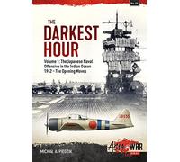 The Darkest Hour Volume 1: The Japanese Offensive in the Indian Ocean 1942 - The Opening Moves: 31 (Asia@War)