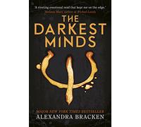 A Darkest Minds Novel – The Darkest Minds – Book One in the heart-stopping dystopian series