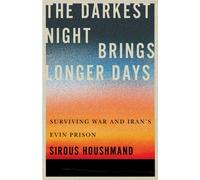 The Darkest Night Brings Longer Days : Surviving War and Iran's Evin Prison