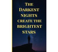 The Darkest nights create the brightest stars: Motivation Notebook Journal / 85 pages Ruled notebook