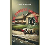 The Darkest Obsession: A Woman's Search for a Legendary Serial Killer