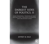 The Darkest Sides of Politics, II: State Terrorism, “Weapons of Mass Destruction,” Religious Extremism, and Organized Crime: 2 (Routledge Studies in Extremism and Democracy)
