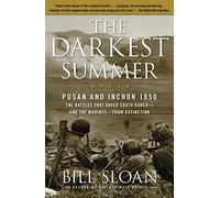 The Darkest Summer: Pusan and Inchon 1950: The Battles That Saved South Korea--and the Marines--from Extinction