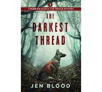 The Darkest Thread: Volume 1 (The Flint K-9 Search And Rescue Mysteries)