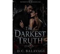 The Darkest Truth: A Dark Bratva Possessive Protector Romance (Petrovich Bloodline)