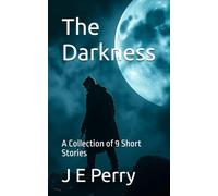 The Darkness: A Collection of 9 Short Stories