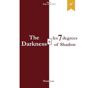 The Darkness and the 7 degrees of Shadow: The Hidden Mechanisms of Darkness and the Awakening of Consciousness (Paths of the Soul Series)