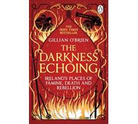 The Darkness Echoing: Exploring Ireland’s Places of Famine, Death and Rebellion